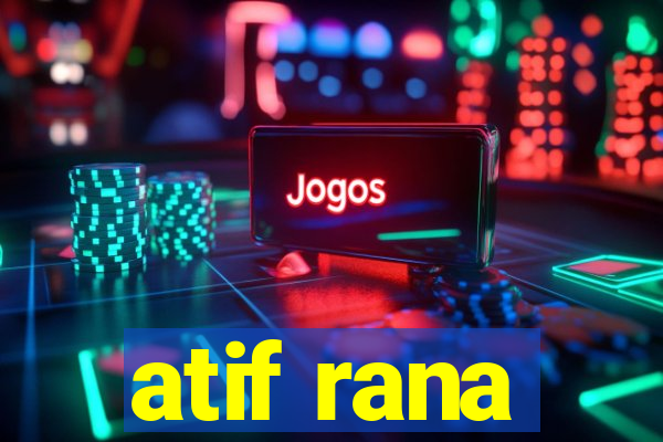 atif rana