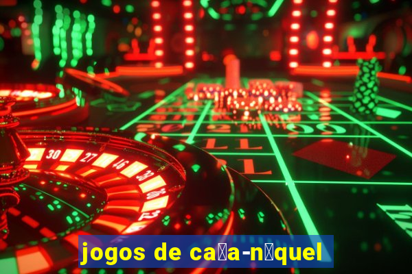 jogos de ca莽a-n铆quel