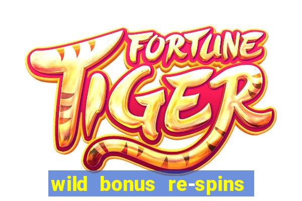 wild bonus re-spins slot free play