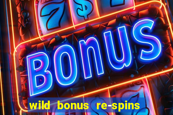 wild bonus re-spins slot free play