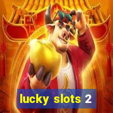 lucky slots 2