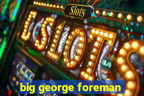 big george foreman