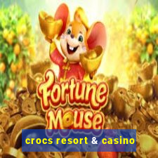 crocs resort & casino