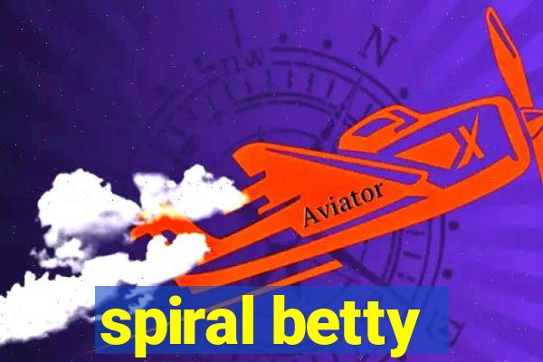 spiral betty