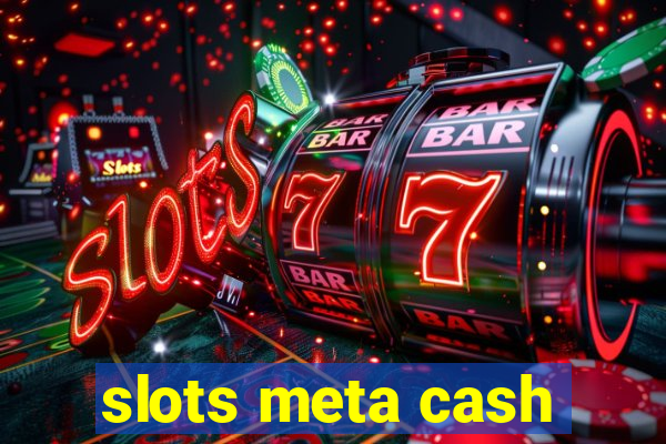 slots meta cash