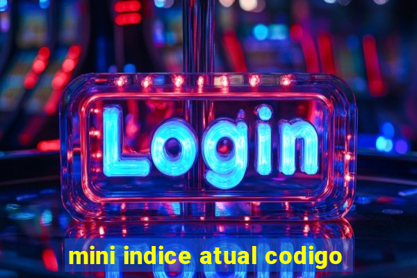 mini indice atual codigo