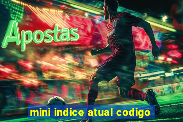 mini indice atual codigo