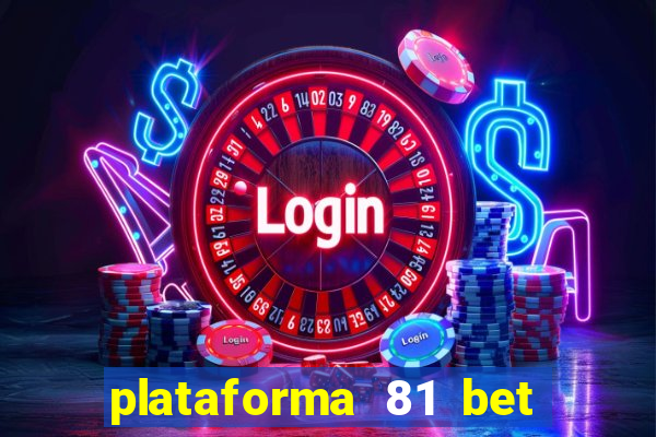 plataforma 81 bet 茅 confi谩vel