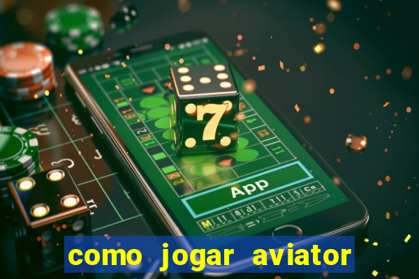 como jogar aviator na betano