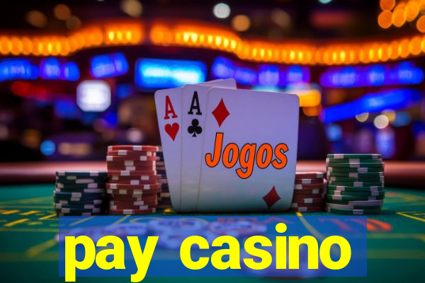 pay casino