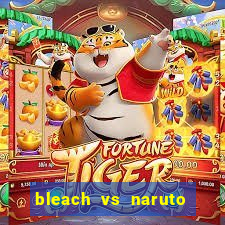 bleach vs naruto 2.6 jogos de luta