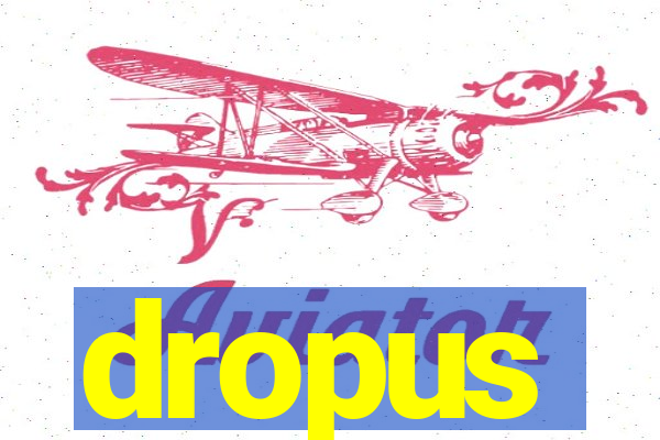 dropus