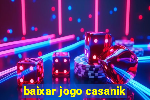 baixar jogo casanik