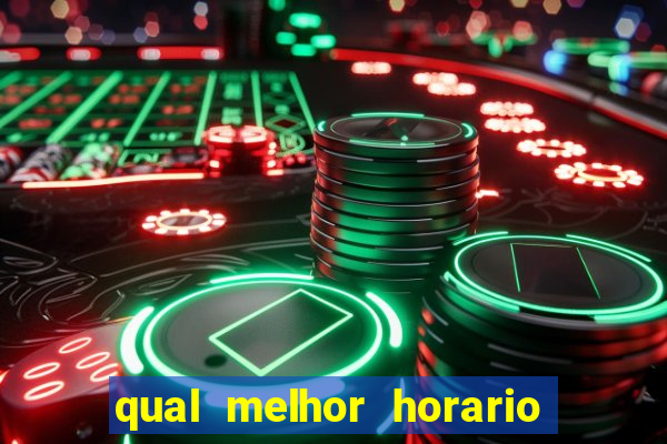 qual melhor horario para jogar no fortune tiger