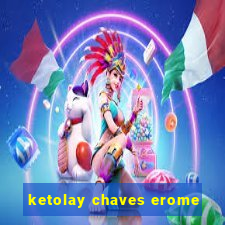 ketolay chaves erome