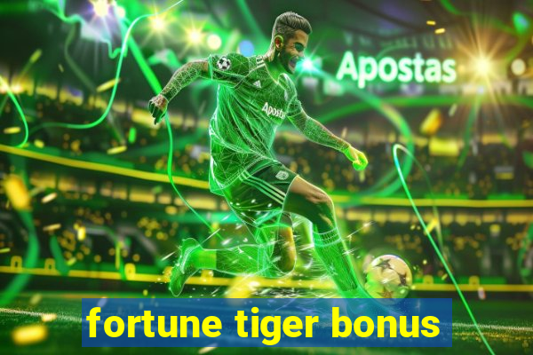 fortune tiger bonus