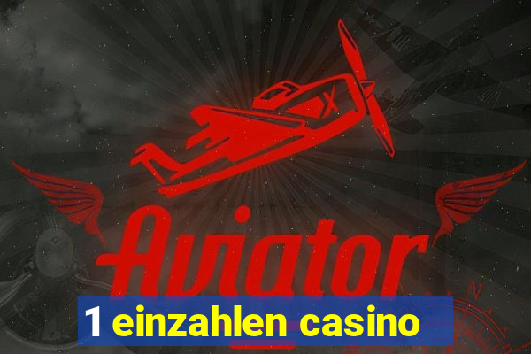 1 einzahlen casino