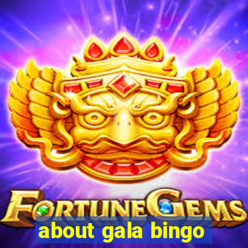 about gala bingo