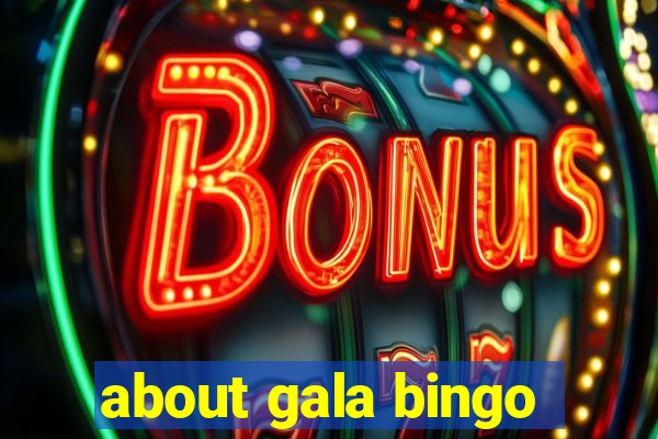 about gala bingo