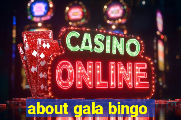 about gala bingo