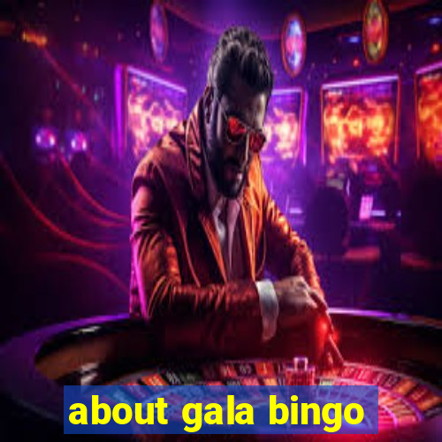 about gala bingo