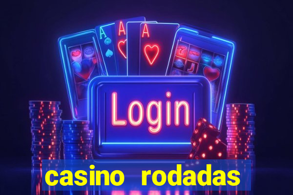 casino rodadas grátis no cadastro sem deposito