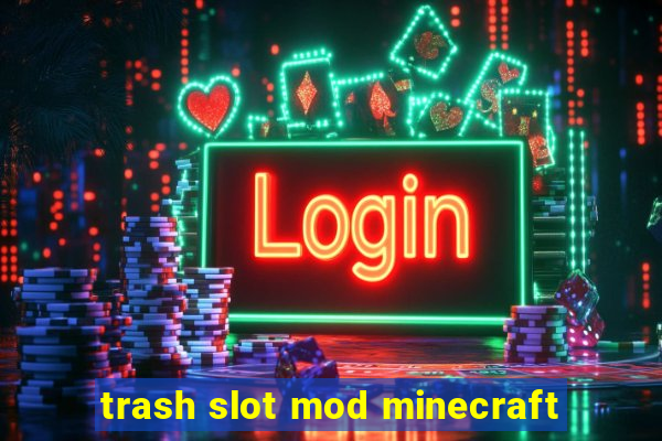 trash slot mod minecraft