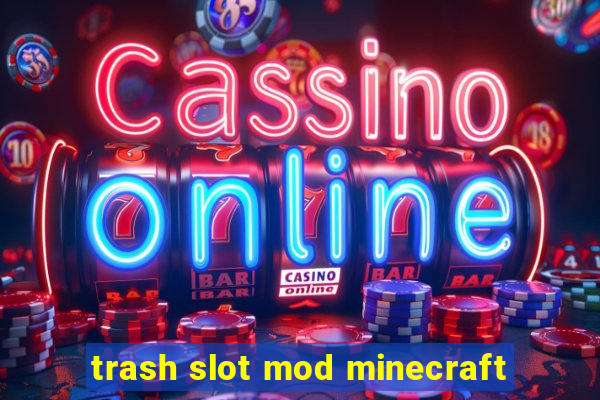 trash slot mod minecraft