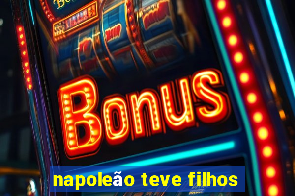 napoleão teve filhos