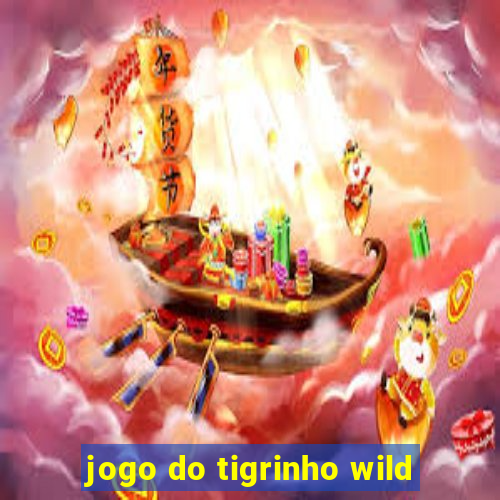 jogo do tigrinho wild