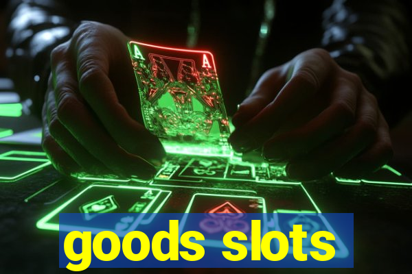 goods slots