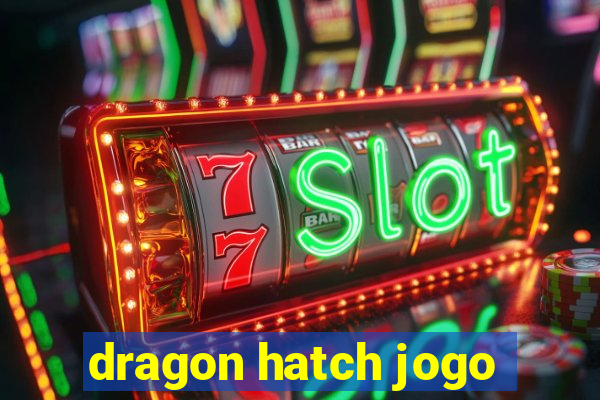 dragon hatch jogo