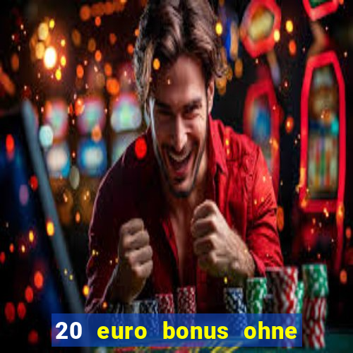 20 euro bonus ohne einzahlung casino 2024