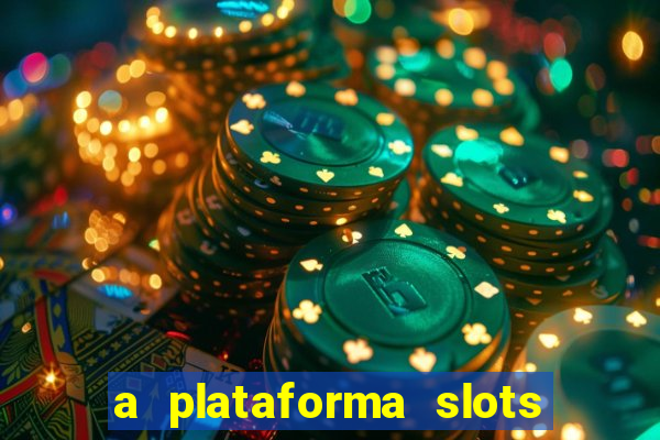 a plataforma slots 777 paga mesmo