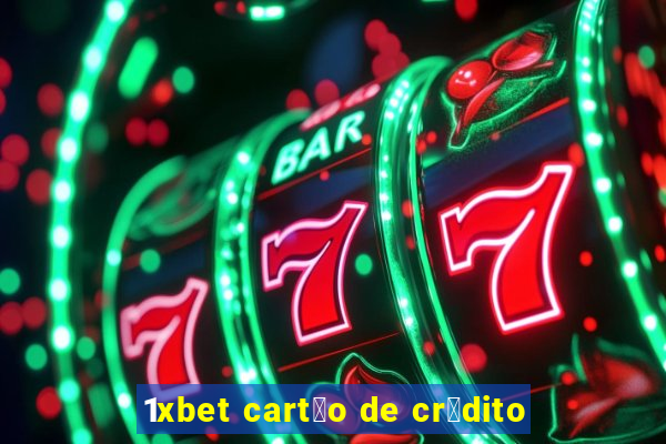 1xbet cart茫o de cr茅dito