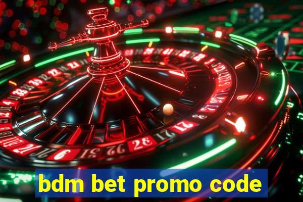 bdm bet promo code