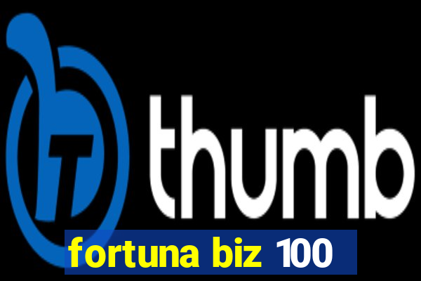 fortuna biz 100