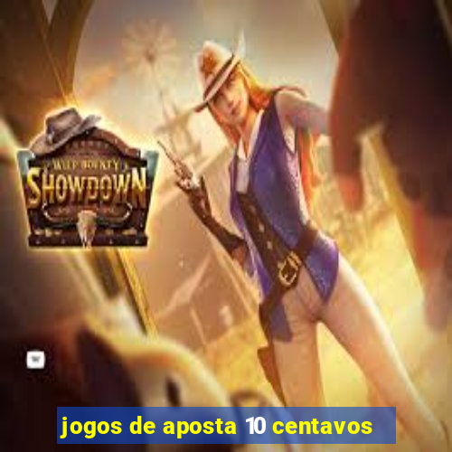 jogos de aposta 10 centavos