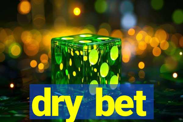 dry bet