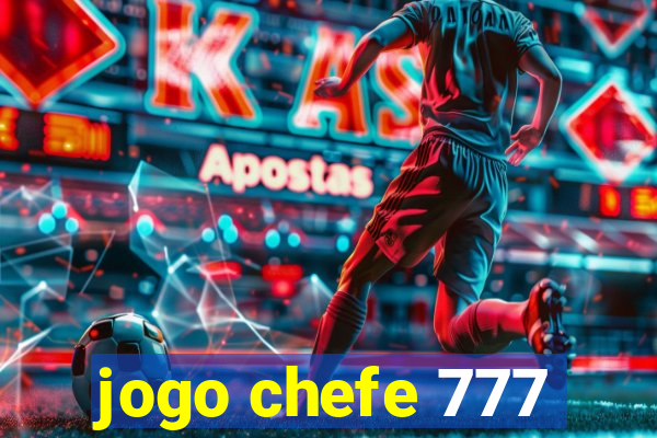 jogo chefe 777