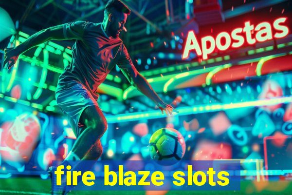 fire blaze slots