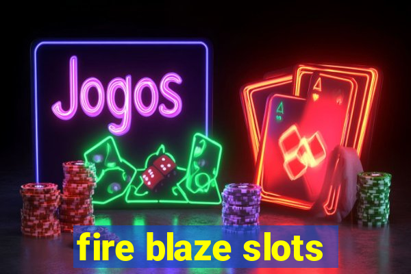 fire blaze slots