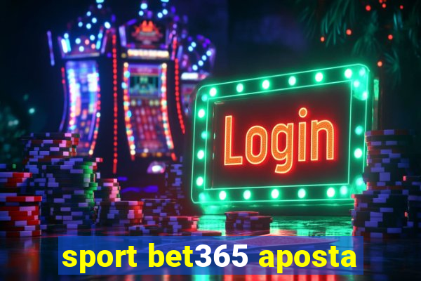 sport bet365 aposta