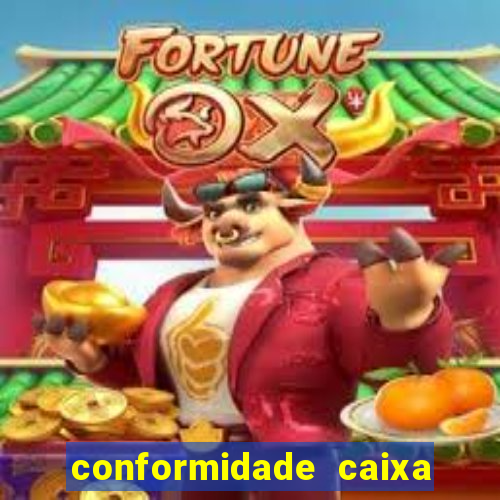 conformidade caixa quanto tempo demora