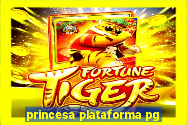 princesa plataforma pg