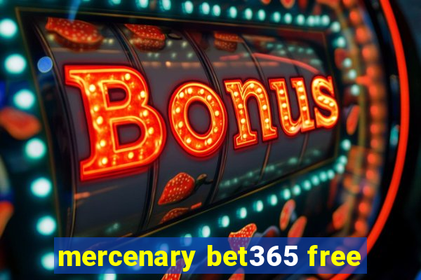 mercenary bet365 free