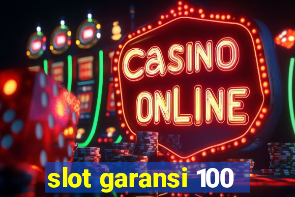 slot garansi 100