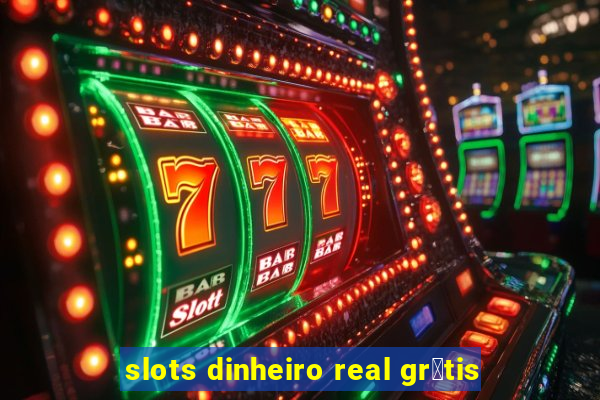 slots dinheiro real gr谩tis