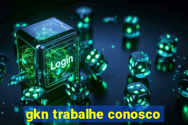 gkn trabalhe conosco