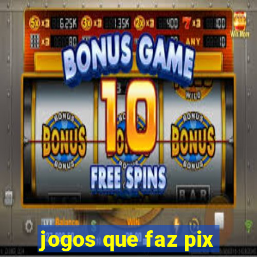 jogos que faz pix